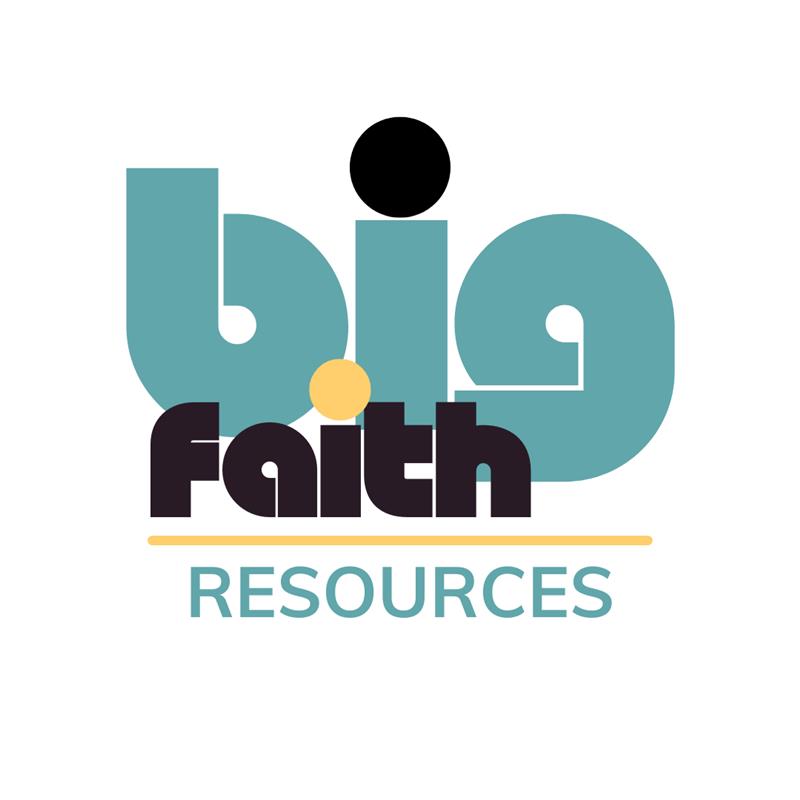 Big Faith Resources